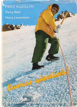Rudolph, Fritz, Stulz, Percy und Lewenstein, Henry - Kawkas - querdurch! Tagebuchblätter und fotografische Notizen einer Kaukasus-Durchquerung
