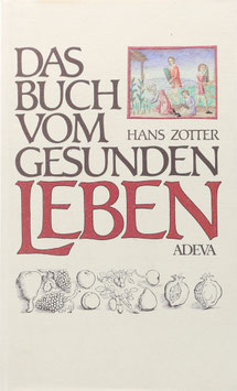 Zotter, Hans - Das Buch vom gesunden Leben - Die Gesundheitstabellen des Ibn Butlan in der illustrierten deutschen Übertragung des Michael Herr