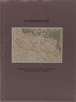 Brodwolf, Jürgen und Härtling, Peter (Text) - Sternbilder - Arbeiten auf Papier von Jürgen Brodwolf - Gedichte von Peter Härtling