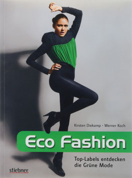 Diekamp, Kirsten und Koch, Werner - Eco Fashion - Top-Labels entdecken die Grüne Mode