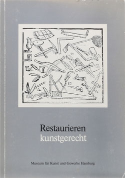 Restaurieren kunstgerecht - Eine Dokumentation der Werkstätten des Museums für Kunst und Gewerbe
