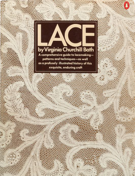 Bath, Virginia Churchill - Lace - (A comprehensive guide to lacemaking - patterns and techniques - as well as a profusely illustrated history of this exquisite, enduring craft)