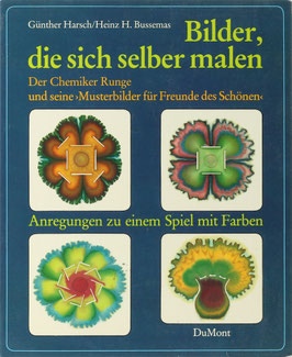 Harsch, Günther und H. Bussemas, Heinz - Bilder, die sich selber malen - Der Chemiker Runge und seine "Musterbilder für Freunde des Schönen" - Anregungen zu einem Spiel mit Farben