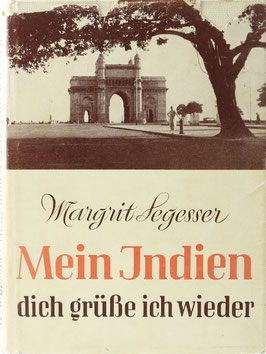 Segesser, Margrit - Mein Indien, dich grüße ich wieder