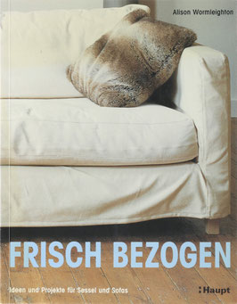 Wormleighton, Alison - Frisch bezogen - Ideen und Projekte für Sessel und Sofas