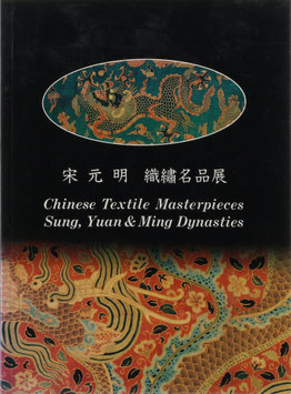 Chinese Textile Masterpieces - Sung, Yuan & Ming Dynasties