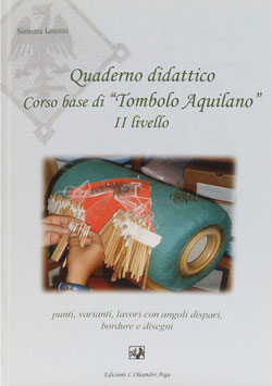 Iannini, Simona - Teaching notebook - Elementary course of Italian pillow Lace from L'Aquila - II level - Stichs and varians, "odd" handicrafts, hems and drawings