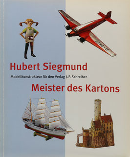 Hornberger, Barbara und Lindner Haigis, Constanze (Redaktion) - Hubert Siegmund - Meister des Kartons - Modellkonstrukteur für den Verlag J. F. Schreiber