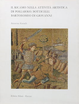 Garzelli, Annarosa - Il ricamo nella attività artistica di Pollaiolo, Botticelli, Bartolomeo di Giovanni