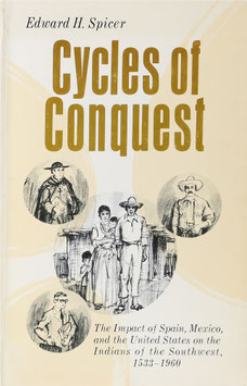 Spicer, Edward H. - Cycles of Conquest - The Impact of Spain, Mexico, and the United States on the Indians of the Southwest, 1533-1960