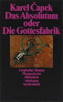Capek, Karel - Das Absolutum oder Die Gottesfabrik - Utopischer Roman