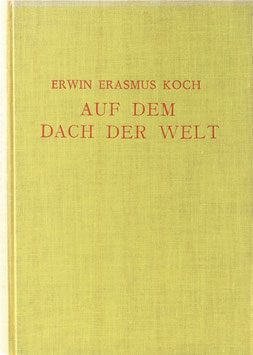 Koch, Erwin Erasmus - Auf dem Dach der Welt - Tibet - Die Geschichte der Dalai-Lamas