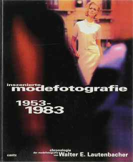 Lautenbacher, Walter E. - Inszenierte Modefotografie 1953-1983 und wie sie entstand