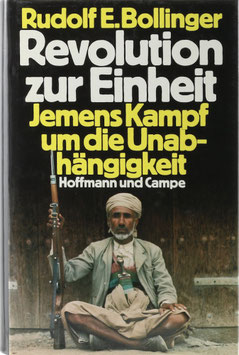 Bollinger, Rudolf E. - Revolution zur Einheit - Jemens Kampf um die Unabhängigkeit