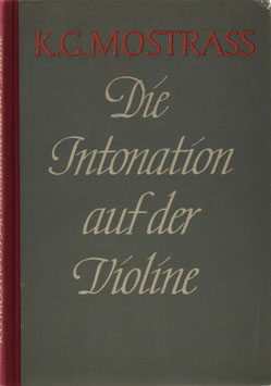 Mostrass, K. G. - Die Intonation auf der Violine - Eine methodische Skizze - Materialsammlung zur Frage der Intonation auf der Violine
