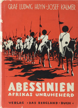Huyn, Graf Ludwig und Kalmer, Josef - Abessinien - Afrikas Unruhe-Herd