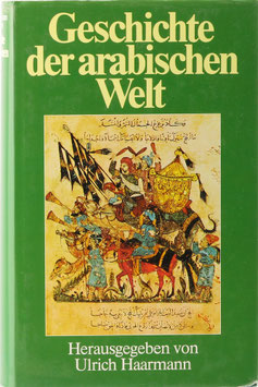 Haarmann, Ulrich (Hrsg.) - Geschichte der arabischen Welt