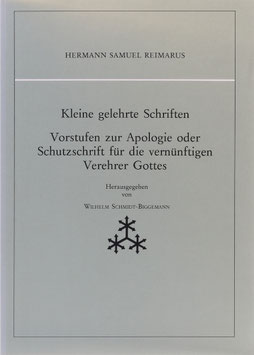 Reimarus, Hermann Samuel - Kleine gelehrte Schriften - Vorstufen zur Apologie oder Schutzschrift für die vernünftigen Verehrer Gottes