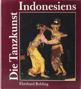 Rebling, Eberhard - Die Tanzkunst Indonesiens