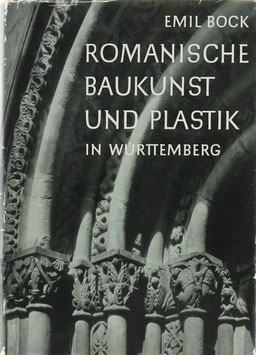 Bock, Emil - Romanische Baukunst und Plastik in Württemberg - Ein Kapitel Kulturgeschichte in Bildern