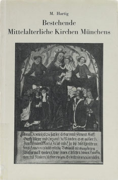 Hartig, Michael - Bestehende mittelalterliche Kirchen Münchens (mit Ausnahme der Frauenkirche)
