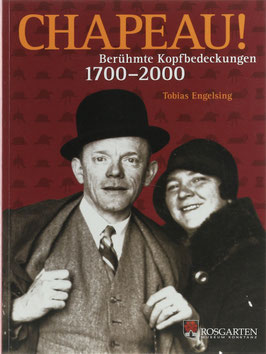 Engelsing, Tobias - Chapeau! - Berühmte Kopfbedeckungen 1700-2000