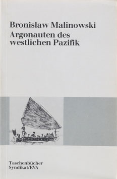 Malinowski, Bronislaw - Argonauten des westlichen Pazifik - Ein Bericht über Unternehmungen und Abenteuer der Eingeborenen in den Inselwelten von Melanesisch-Neuguinea