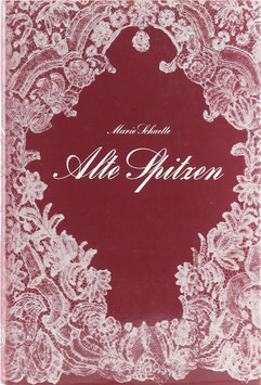 Schuette, Marie - Alte Spitzen - Nadel- und Klöppelspitzen - Ein Handbuch für Sammler und Liebhaber