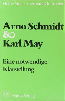 Schmidt, Arno, Stolte, Heinz und Klußmeier, Gerhard - Arno Schmidt & Karl May - Eine notwendige Klarstellung