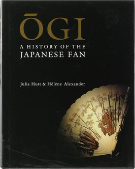 Hutt, Julia & Alexander, Hélène - Ogi - A History of the Japanese Fan