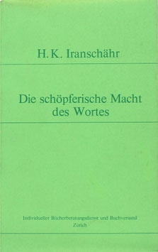 Iranschähr, H. K. - Die schöpferische Macht des Wortes