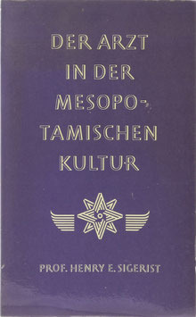 Sigerist, Henry E. - Der Arzt in der mesopotamischen Kultur
