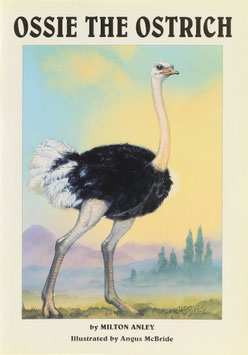 Anley, Milton - Ossie the Ostrich - The Origin of the Ostrich Industry of Oudshoorn !? - The fictional story of the discovery and capture of possibly the first ostrich in the Oudtshoorn district