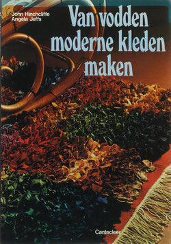 Hinchcliffe, John und Jeffs, Angela - Van vodden moderne kleden maken - Doorpriemen, doorhaken, vlechten, breien en weven