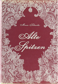 Schuette, Marie - Alte Spitzen - Nadel- und Klöppelspitzen - Ein Handbuch für Sammler und Liebhaber