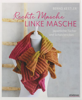 Kestler, Bernd - Rechte Masche, linke Masche - Japanische Tücher und Schals stricken