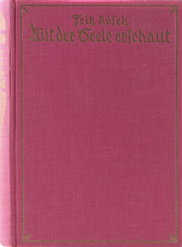 Rösch, Fritz - Mit der Seele erschaut - Briefe und Tagebuchblätter