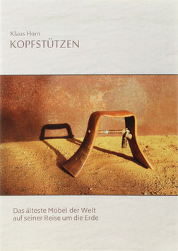 Horn, Klaus - Kopfstützen - Das älteste Möbel der Welt auf seiner Reise um die Erde