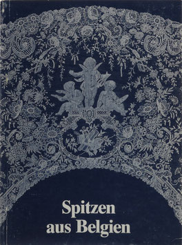 Coppens, Marguerite - Spitzen aus Belgien vom 16. Jahrhundert bis heute - Eine Auswahl aus der Sammlung der Königlichen Museen für Kunst und Geschichte in Brüssel