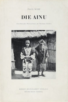 Wirz, Paul - Die Ainu - Sterbende Menschen im Fernen Osten