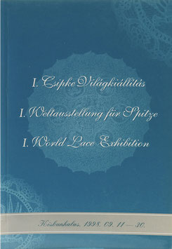 I. Csipke Világkiállitás - I. Weltausstellung für Spitze - I. World Lace Exhibition