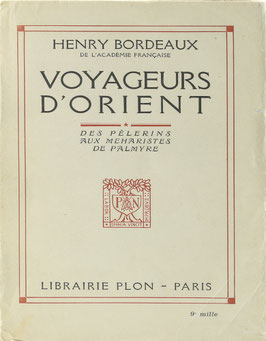 Bordeaux, Henry - Voyageurs d'Orient - Des Pèlerins aux Méharistes de Palmyre