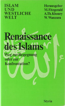 Fitzgerald, Michael, Khoury, Adel Th. und Wanzura, Werner - Renaissance des Islam - Weg zur Begegnung oder zur Konfrontation?