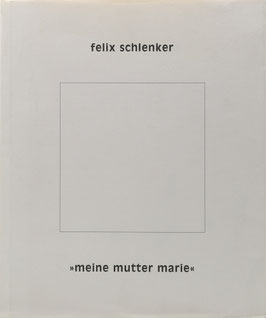 Schlenker, Felix - "meine mutter marie" - photographien, bilder, tagebuchtexte