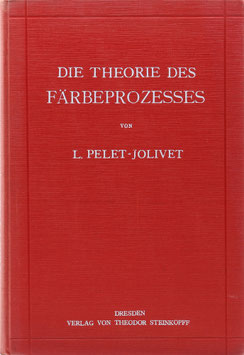 Pelet-Jolivet, L. - Die Theorie des Färbeprozesses