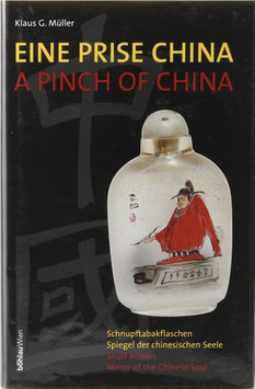 Müller, Klaus G. - Eine Prise China - Schnupftabakflaschen - Spiegel der chinesischen Seele