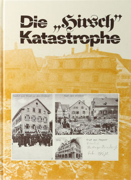 Scheurer, Hermann (Bearbeiter) - Die "Hirsch" Katastrophe in Nagold vom 5. April 1906