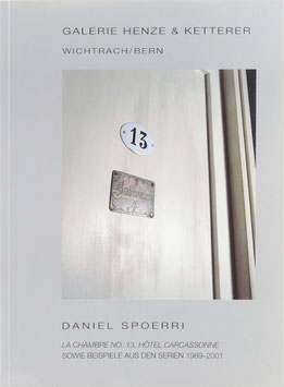 Spoerri, Daniel - La chambre No. 13, Hôtel Carcassonne sowie Beispiele aus den Serien 1989-2001