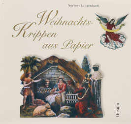 Langenbach, Norbert - Weihnachtskrippen aus Papier - Ein Streifzug durch die Welt der Papierkrippen