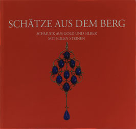 Bott, Gerhard (Redaktion) - Schätze aus dem Berg - Schmuck aus Gold und Silber mit edlen Steinen